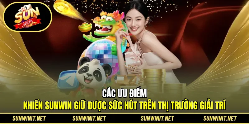 Các ưu điểm định vị thương hiệu Sunwin trong thị trường giải trí