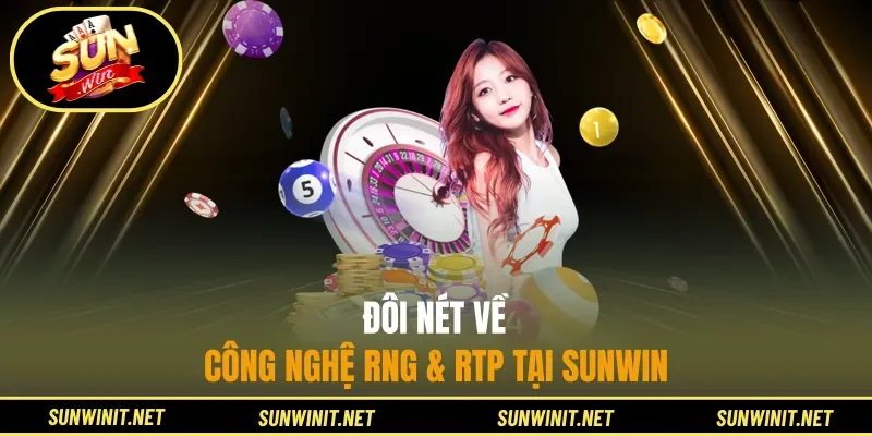 Đôi nét về công nghệ RNG & RTP tại Sunwin
