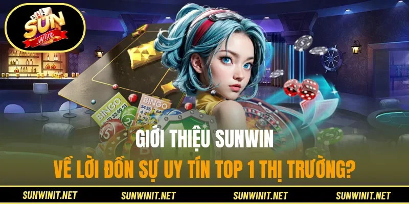 Giới thiệu Sunwin về lời đồn sự uy tín top 1 thị trường?