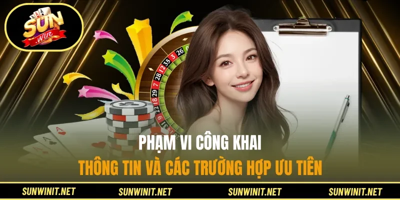 Phạm vi công khai thông tin và các trường hợp ưu tiên