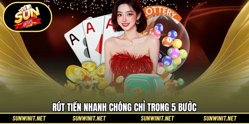 Rút tiền nhanh chóng chỉ trong 5 bước