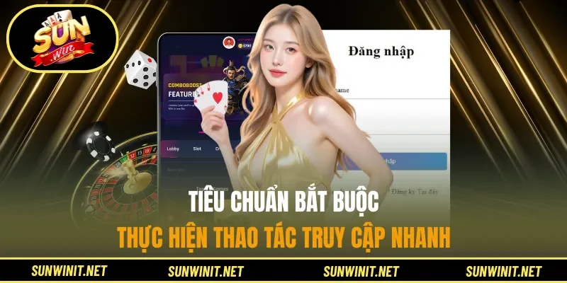 Tiêu chuẩn bắt buộc thực hiện thao tác truy cập nhanh