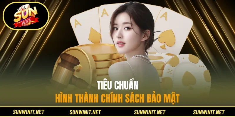 Tiêu chuẩn hình thành chính sách bảo mật