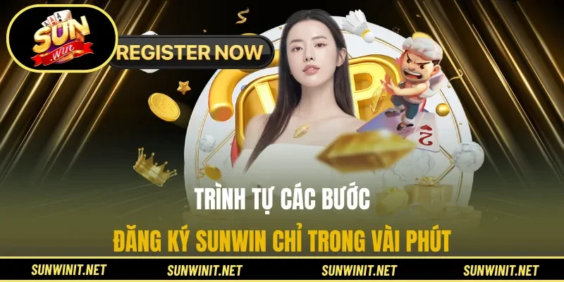 Trình tự các bước đăng ký Sunwin chỉ trong vài phút